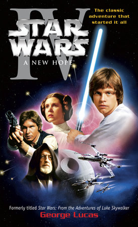 A New Hope: Star Wars: Episode IV by George Lucas