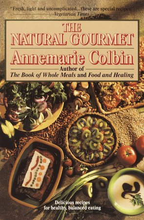The Natural Gourmet by Annemarie Colbin