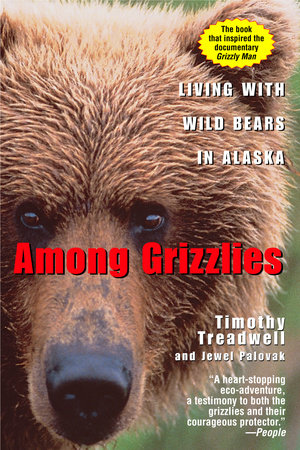 Among Grizzlies by Timothy Treadwell and Jewel Palovak