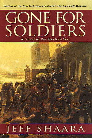 Gone for Soldiers by Jeff Shaara