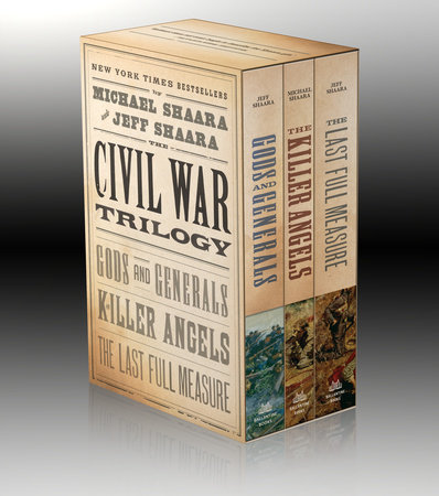 The Civil War Trilogy 3-Book Boxset (Gods and Generals, The Killer Angels, and The Last Full Measure) by Jeff Shaara and Michael Shaara