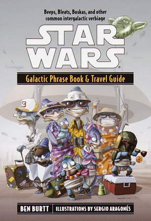 Star Wars: Galactic Phrase Book & Travel Guide by Ben Burtt