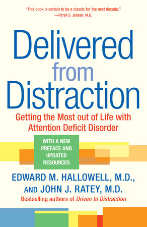 Delivered from Distraction by Edward M. Hallowell, M.D. and John J. Ratey, M.D.