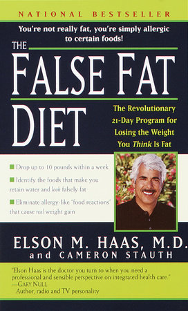 The False Fat Diet by Elson Haas, M.D. and Cameron Stauth