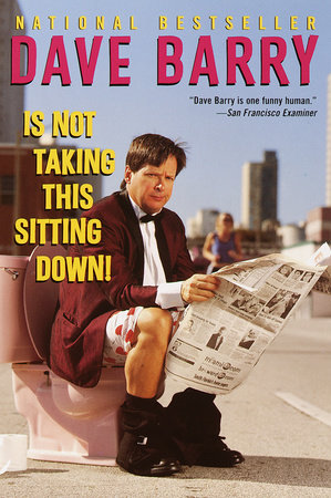 Dave Barry Is Not Taking This Sitting Down by Dave Barry