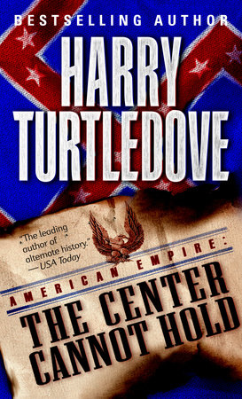 The Center Cannot Hold (American Empire, Book Two) by Harry Turtledove