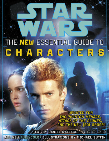 The Essential Guide to Characters, Revised Edition: Star Wars by Daniel Wallace
