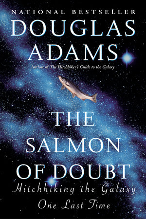 The Salmon of Doubt by Douglas Adams