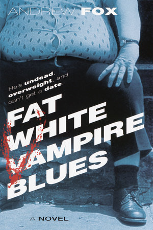 Fat White Vampire Blues by Andrew Fox
