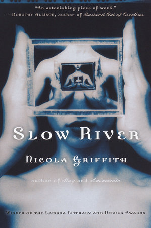 Slow River By Nicola Griffith 9780345395375 Penguinrandomhouse Com Books