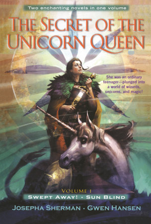 The Secret of the Unicorn Queen, Vol. 1 by Josepha Sherman and Gwen Hansen