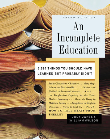 An Incomplete Education by Judy Jones and William Wilson