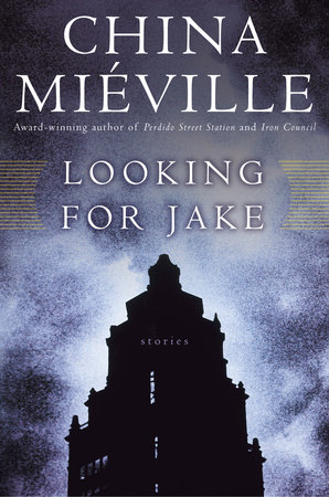 Looking for Jake by China Miéville