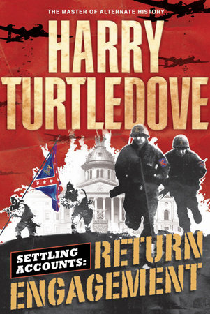 Return Engagement (Settling Accounts, Book One) by Harry Turtledove
