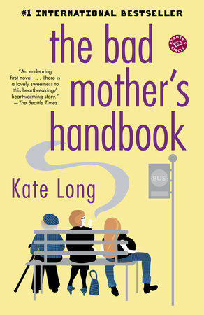 The Bad Mother's Handbook by Kate Long
