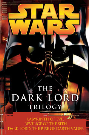 The Dark Lord Trilogy: Star Wars Legends by James Luceno and Matthew Stover