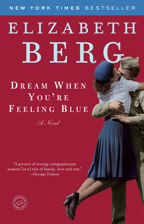 Dream When You're Feeling Blue by Elizabeth Berg