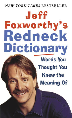 Jeff Foxworthy's Redneck Dictionary by Jeff Foxworthy
