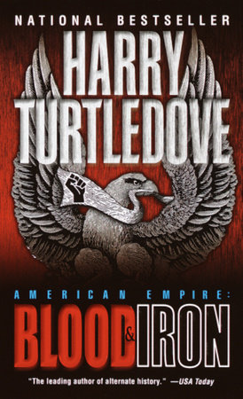 Blood and Iron (American Empire, Book One) by Harry Turtledove