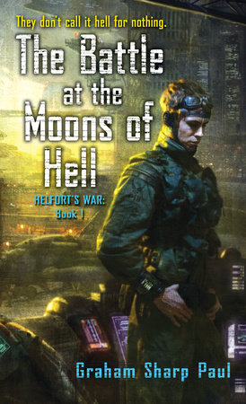 Helfort's War Book 1: The Battle at the Moons of Hell by Graham Sharp Paul