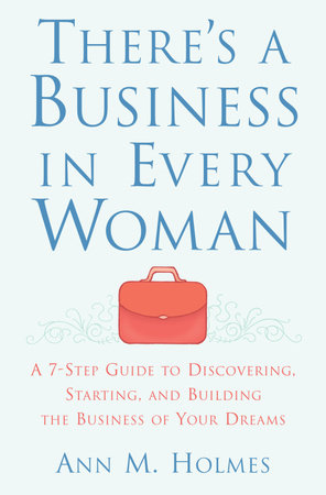 There's a Business in Every Woman by Ann Holmes