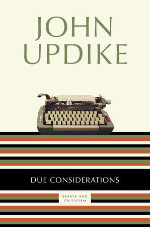Due Considerations by John Updike