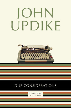 Due Considerations by John Updike