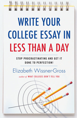 Write Your College Essay in Less Than a Day by Elizabeth Wissner-Gross