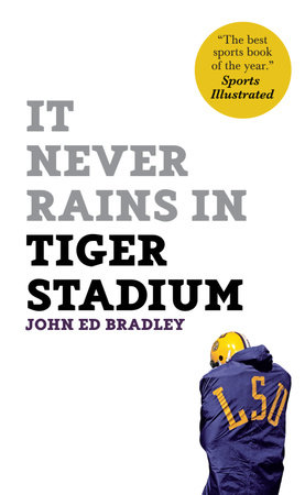 It Never Rains in Tiger Stadium by John Ed Bradley