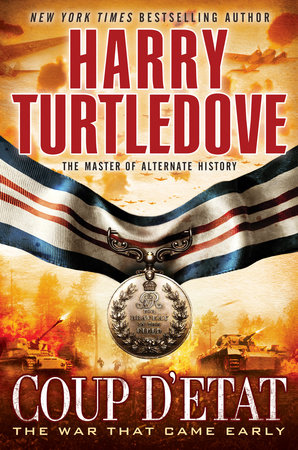Coup d'Etat (The War That Came Early, Book Four) by Harry Turtledove