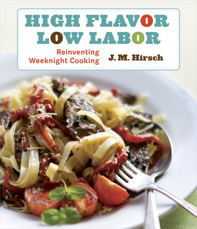 High Flavor, Low Labor by J. M. Hirsch