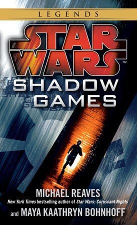 Shadow Games: Star Wars Legends by Michael Reaves and Maya Kaathryn Bohnhoff