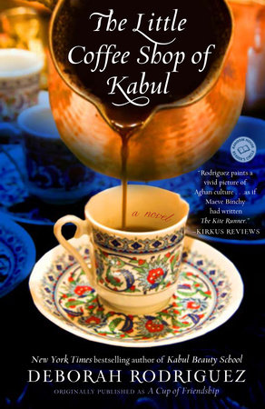 The Little Coffee Shop of Kabul (originally published as A Cup of Friendship) by Deborah Rodriguez