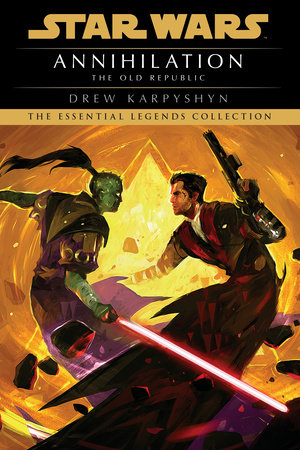 Annihilation: Star Wars Legends (The Old Republic) by Drew Karpyshyn