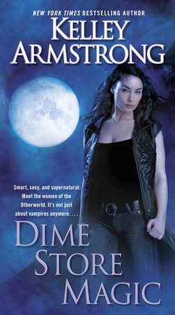 Dime Store Magic by Kelley Armstrong