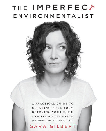 The Imperfect Environmentalist by Sara Gilbert