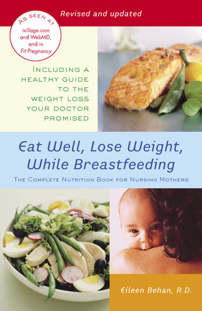 Eat Well, Lose Weight, While Breastfeeding by Eileen Behan