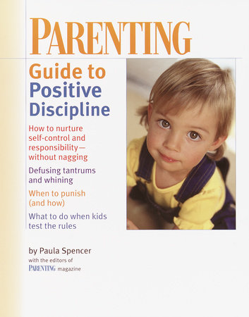 PARENTING: Guide to Positive Discipline by Parenting Magazine Editors