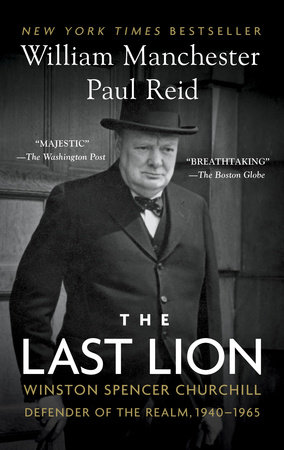 The Last Lion by William Manchester and Paul Reid