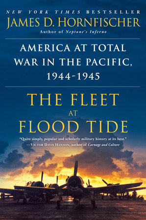 The Fleet at Flood Tide by James D. Hornfischer