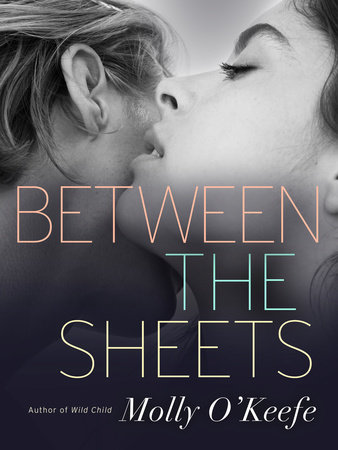 Between the Sheets by Molly O'Keefe