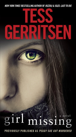 Girl Missing (Previously published as Peggy Sue Got Murdered) by Tess Gerritsen