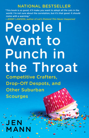 People I Want to Punch in the Throat by Jen Mann