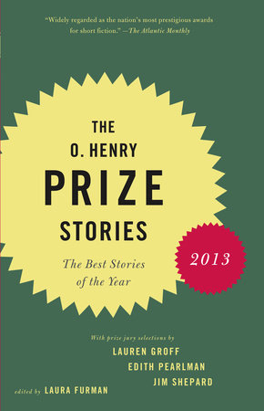 The O. Henry Prize Stories 2013 by 