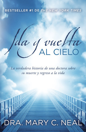 Ida Y Vuelta Al Cielo By Mary C Neal M D Penguinrandomhouse Com Books