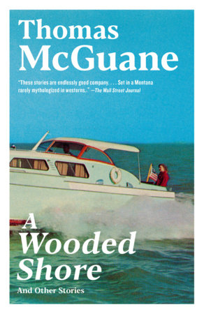 A Wooded Shore by Thomas McGuane