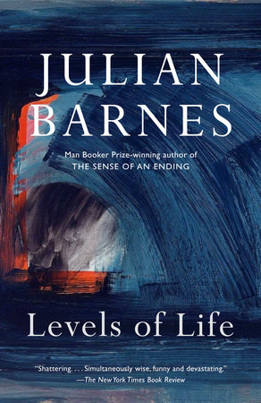 Levels of Life by Julian Barnes