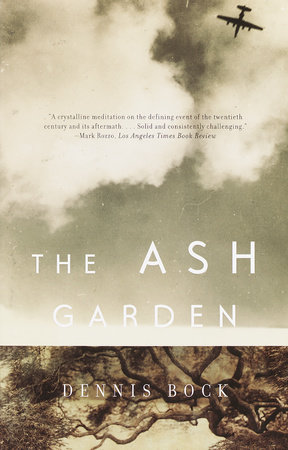 The Ash Garden by Dennis Bock