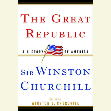 The Great Republic by Winston S. Churchill