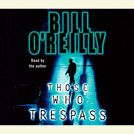 Those Who Trespass by Bill O'Reilly